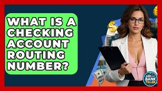 What Is A Checking Account Routing Number? - Ask Your Bank Teller