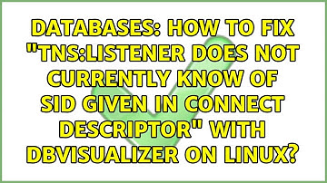 How to fix "TNS:listener does not currently know of SID given in connect descriptor" with...