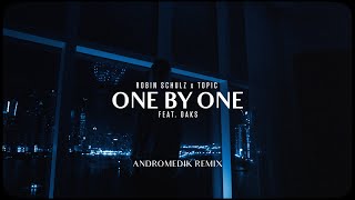 Robin Schulz &amp; Topic ft. Oaks - One By One (Andromedik Remix)