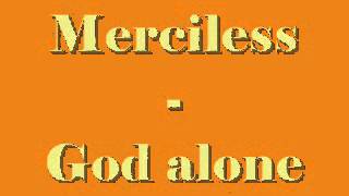 Merciless - God alone