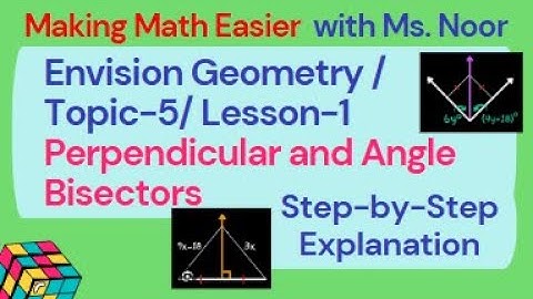 Envision Geometry Topic-5 Lesson-1 (Lesson 5-1)  Perpendicular and Angle Bisectors
