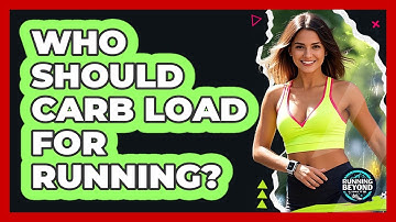 Who Should Carb Load For Running?