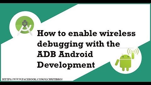How to enable wireless debugging with the ADB Android Development