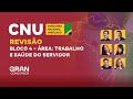 Concurso nacional unificado cnu   reviso bloco 4 trabalho e sade do servidor