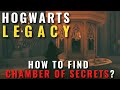 Hogwarts legacy  how to find chamber of secrets