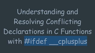 Celebrity Understanding and Resolving Conflicting Declarations in C Functions with #ifdef __cplusplus Net Worth