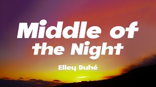 Elley Duhé  Middle of the Night (Lyrics)