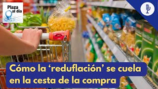 Cómo la ‘reduflación’ se cuela en la cesta de la compra