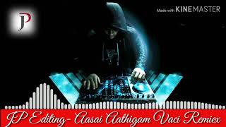 Dj Hardyz - Aasai Aathigam Vachi Remix_1080p(JP Editing)