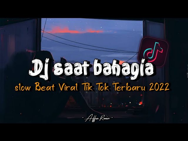 DJ Saat Bahagia Slow Beat Viral Tik Tok Terbaru 2022 !!🎵 class=