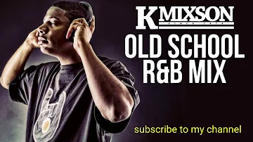 KMIXSON OLD SCHOOL R&B MIX