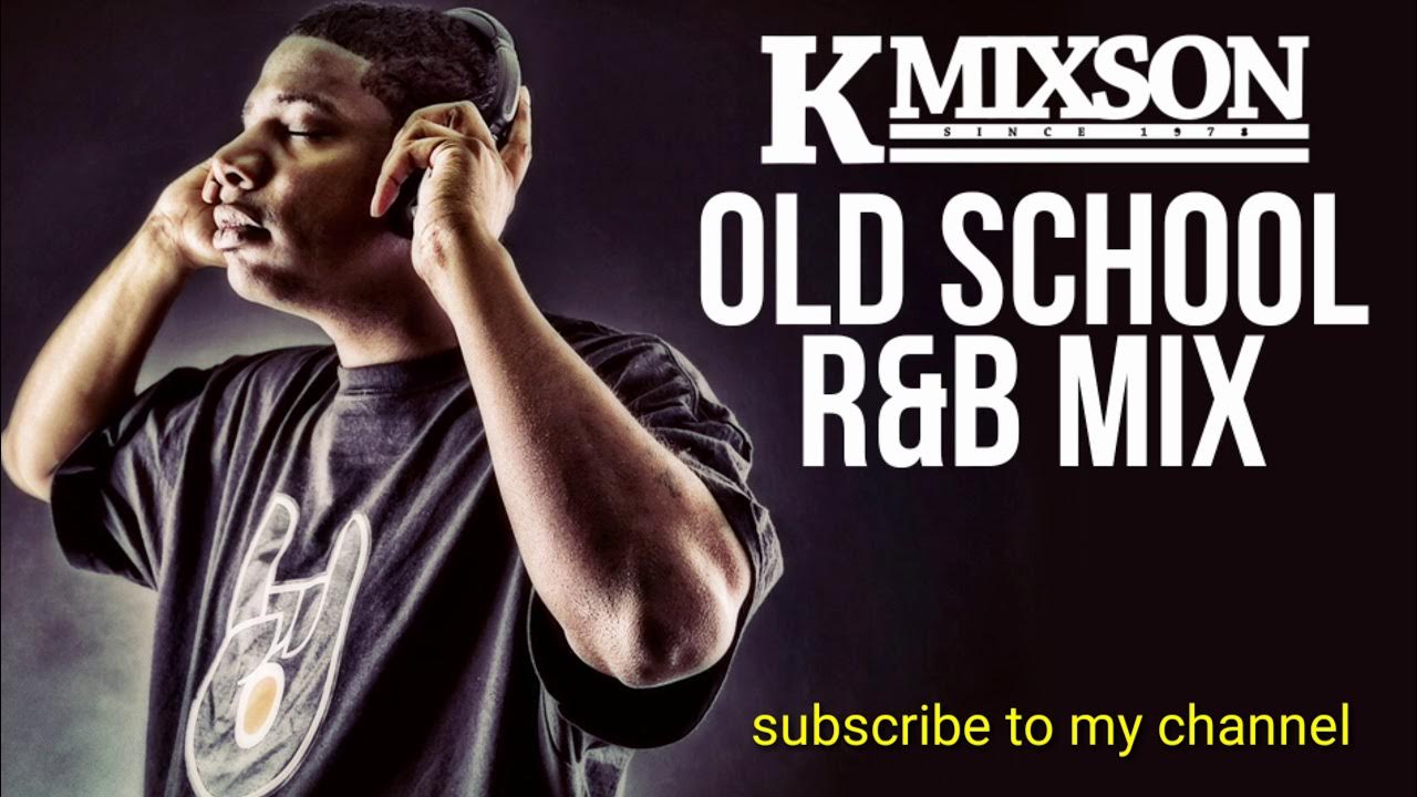 KMIXSON OLD SCHOOL R&B MIX YouTube