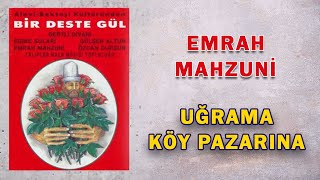 Emrah Mahzuni - Uğrama Kör Pazarına - (Türkü) Resimi