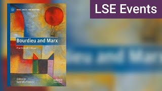 Putting Bourdieu and Marx in Dialogue | LSE Event