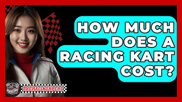 How Much Does A Racing Kart Cost? - The Racing Xpert
