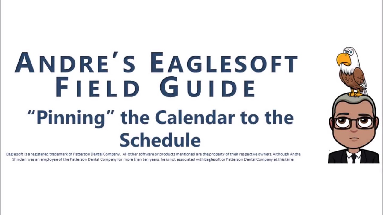Andre s eaglesoft field guide training to pin the calendar to the
