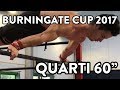 😱 BURNINGATE CUP 2017 - QUARTI DI FINALE 60"