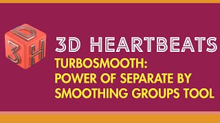 3DH- 3d Modeling Using Separate By Smoothing Groups Under Turbosmooth modifier