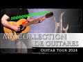 Ma collection de guitares   guitar tour 2024