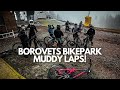WE ARE BACK IN BOROVETS BIKE PARK!! SLIP & SLIDE MUDDY LAPS!