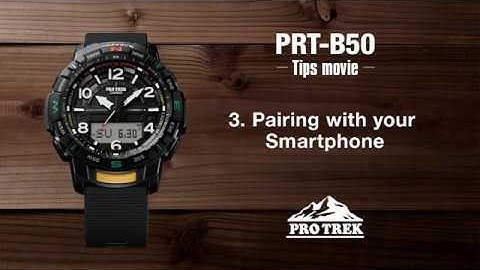 Tips vol.03 - Pairing ｗith your Smartphone - | CASIO PRO TREK PRT-B50