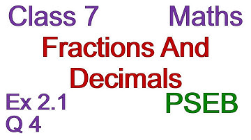 Q4 | Ex 2.1 | Class 7 | Chapter 2 | Fractions And Decimals | PSEB | Maths
