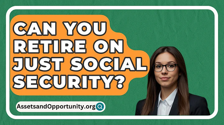 Can You Retire On Just Social Security? - AssetsandOpportunity.org
