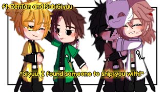 “Giyuu, I found someone to ship you with!” [] KNY [] AU? [] SabiGiyuu [] ZenTan/TanZen