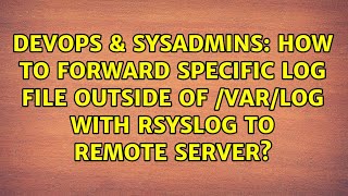 How to forward specific log file outside of /var/log with rsyslog to remote server? Wealth