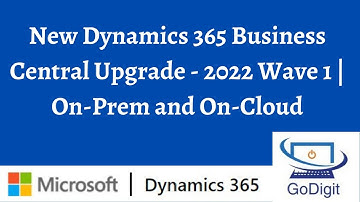 New Dynamics 365 Business Central Upgrade - 2022 Wave 1 | On-Prem and On-Cloud