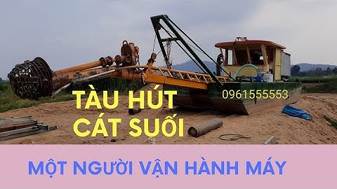 Tàu hút cát suối, Tàu nạo vét thủy điện, mới nhất 2020