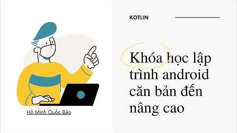 Lập trình Android với Kotlin - Bài 1: Tổng quan và tạo project đầu tiên.