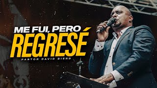 ME FUI PERO REGRESE | Pastor David Bierd