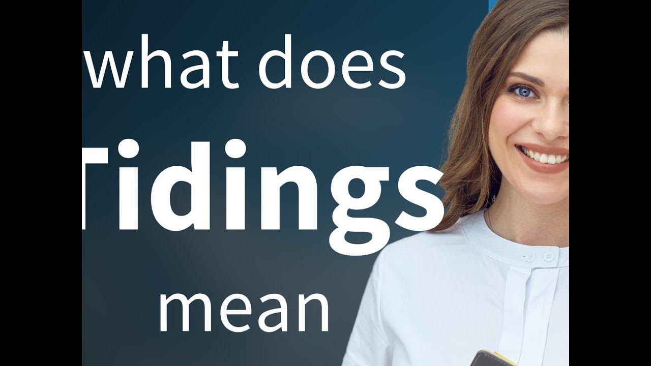 Tidings — TIDINGS definition - YouTube