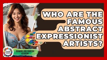 Who Are The Famous Abstract Expressionist Artists? - Drawing and Painting Academy