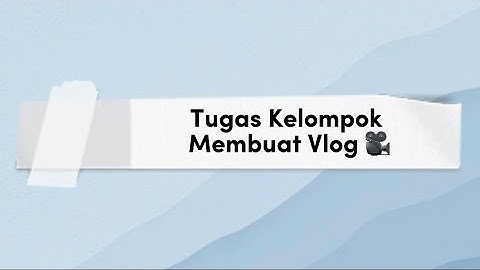 Tugas Kelompok Membuat VLOG ( Informatika )