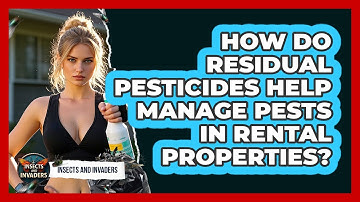 How Do Residual Pesticides Help Manage Pests In Rental Properties? - Insects and Invaders