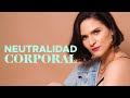 POR QUÉ YA NO SOY "Body Positive" + Neutralidad Corporal | Zazil Abraham