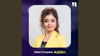 Azizim - Klara To'rayeva