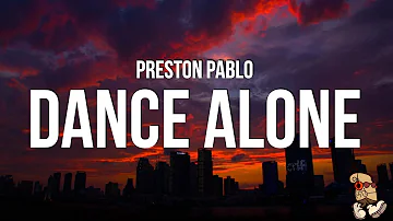 Preston Pablo - Dance Alone (Lyrics)