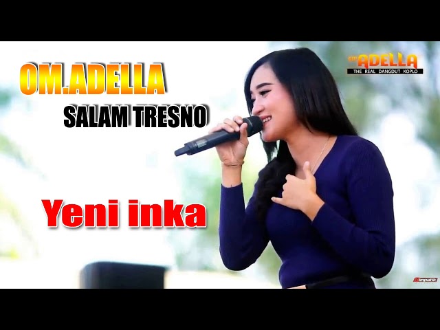 OM.ADELLA Salam Tresno - Salam Rindu Voc.Yeni Inka class=