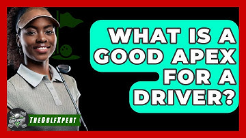 What Is A Good Apex For A Driver? - The Golf Xpert