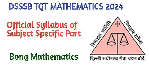 DSSSB TGT MATHEMATICS 2024||Official Syllabus of Subject Specific Part||Bong Mathematics