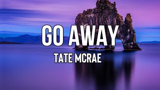 Tate McRae - go away (Lyrics) | You say I should be on top of the world but I'm not feeling much Resimi