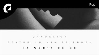Candelion feat. Mia Pfirrman - It Won't Be Me