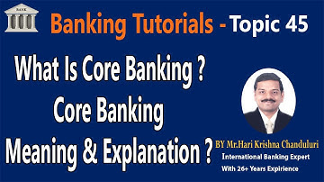 What Is Core Banking? Core Banking Meaning & Explanation || Topic-45 || Banking Guru Tutorial