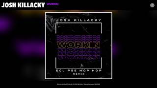 Josh Killacky - Workin (Eclipse Darkness Hip Hop Remix) (Audio)