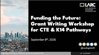 Funding the Future: Grant Writing Workshop for CTE & K14 Pathways