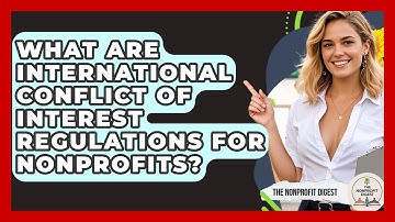 What Are International Conflict Of Interest Regulations For Nonprofits? - The Nonprofit Digest