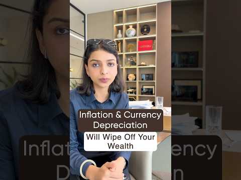 Inflation and currency depreciation will wipe off your wealth